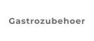 Gastrozubehoer